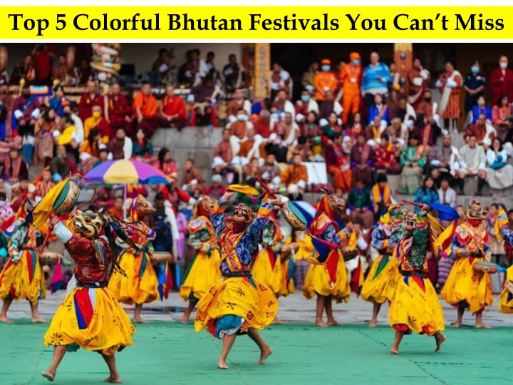 Top 5 Colorful Bhutan Festivals You Can’t Miss