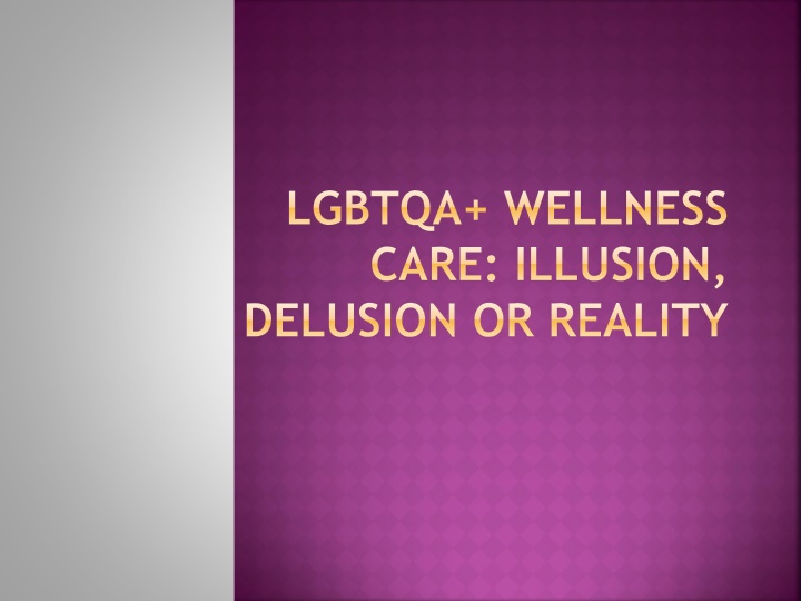 lgbtqa wellness care illusion delusion or reality n.w