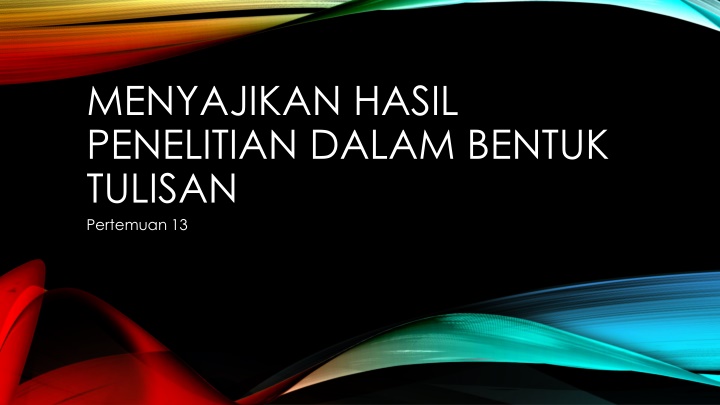 menyajikan hasil penelitian dalam bentuk tulisan n.w