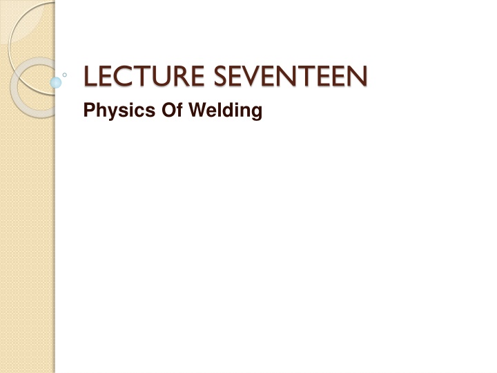 lecture seventeen physics of welding n.w
