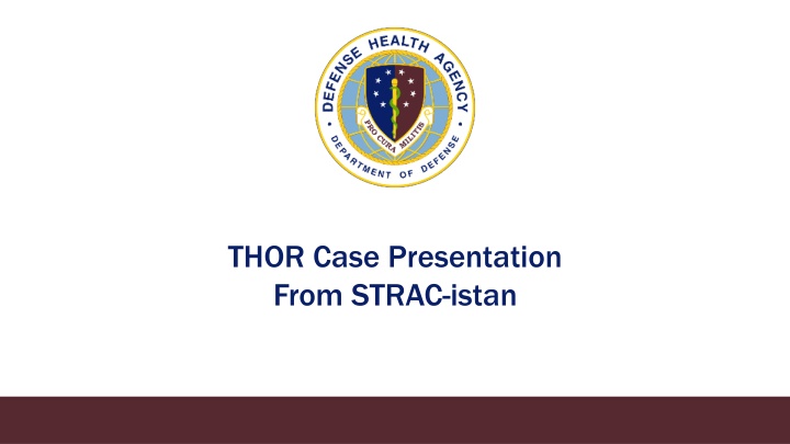 THOR Case Presentation from STRAC-istan - Injury Summary & Hospital Care