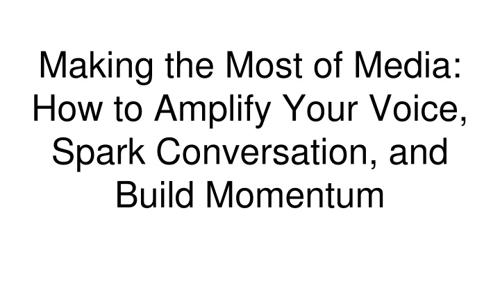 making the most of media how to amplify your n.w