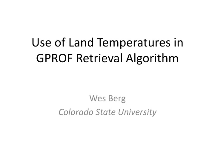 use of land temperatures in gprof retrieval n.w