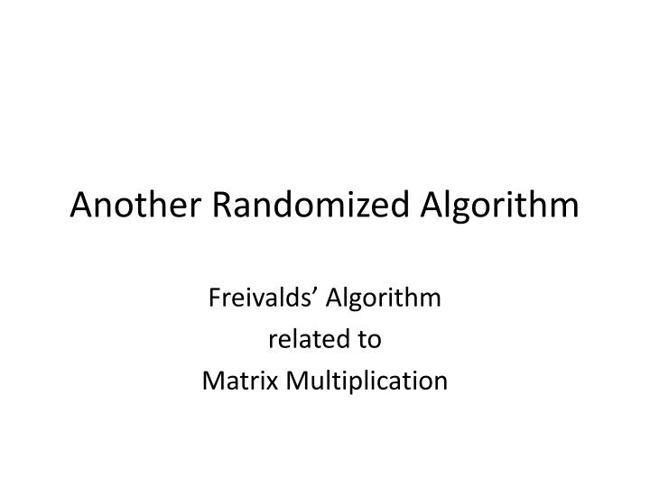 Randomized Algorithms in Matrix Multiplication: Freivalds Algorithm and Beyond