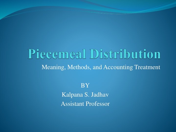 Piecemeal Distribution in Dissolution: Methods & Accounting Treatment