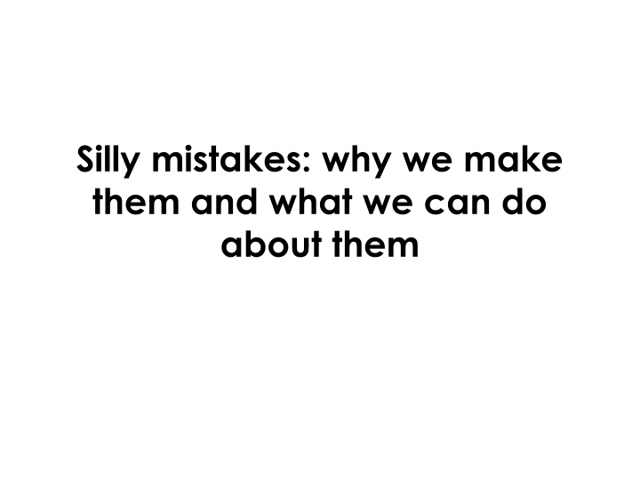 silly mistakes why we make them and what n.w