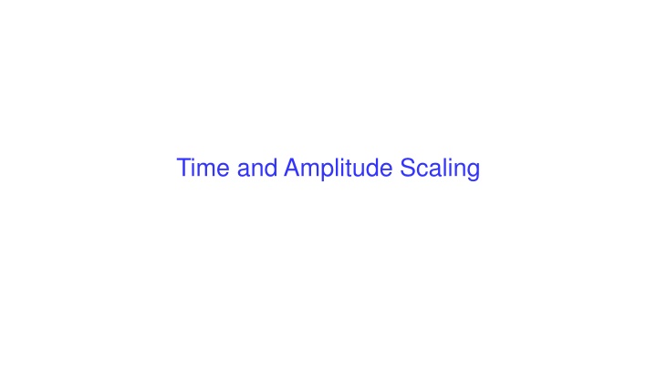 Time and Amplitude Scaling in Signals