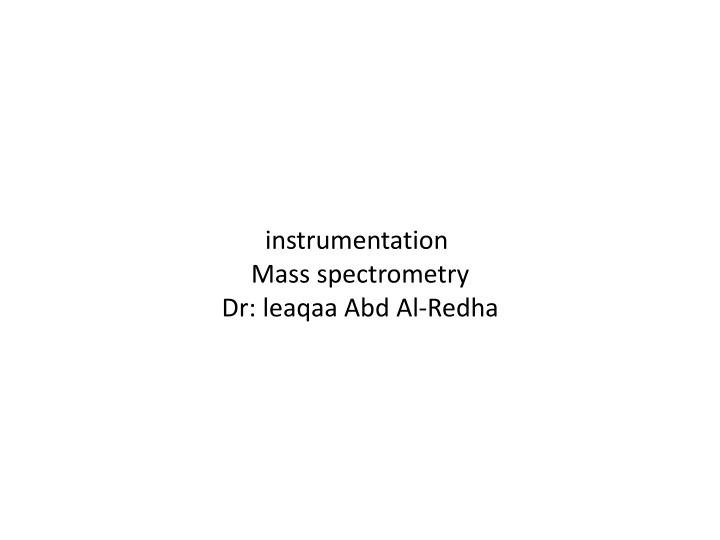 instrumentation mass spectrometry dr leaqaa n.w