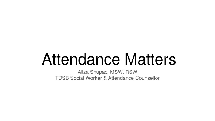 attendance matters aliza shupac msw rsw tdsb n.w