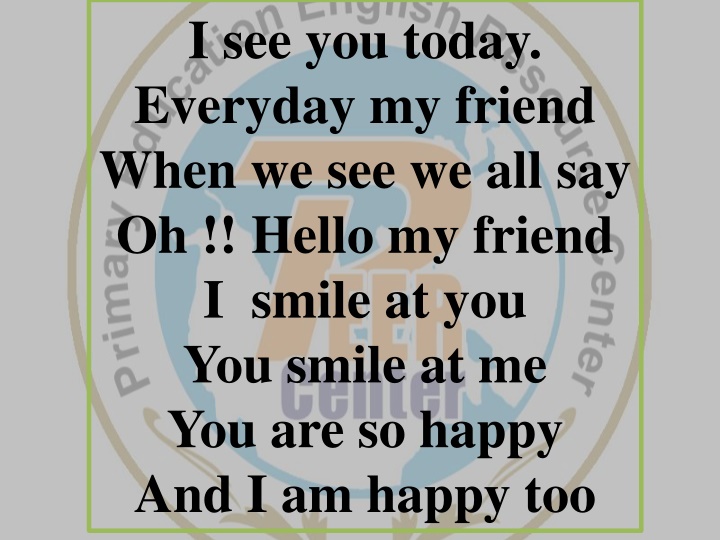 i see you today everyday my friend when n.w
