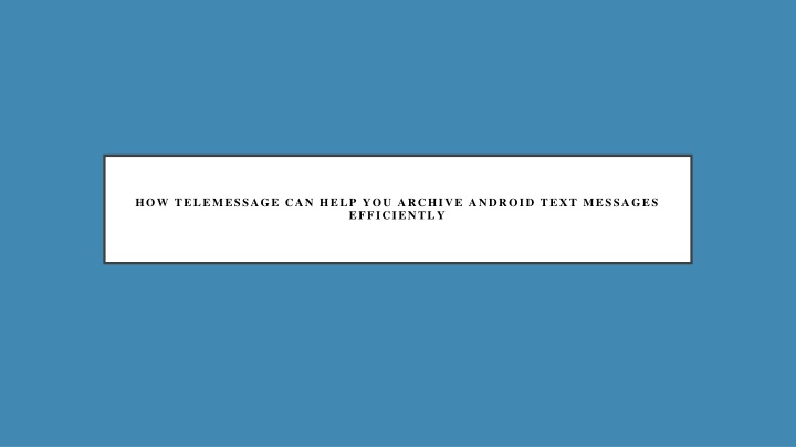 How Telemessage Can Help You Archive Android Text Messages Efficiently