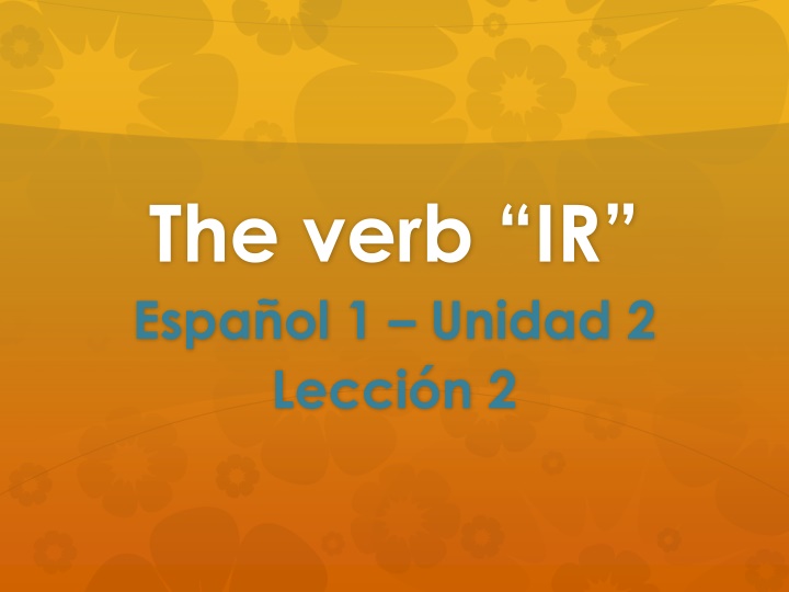 the verb ir espa ol 1 unidad 2 lecci n 2 n.w