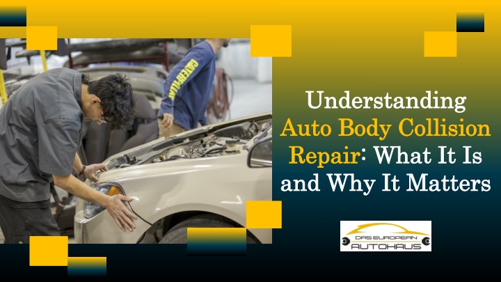 Understanding Auto Body Collision Repair What It Is and Why It Matters