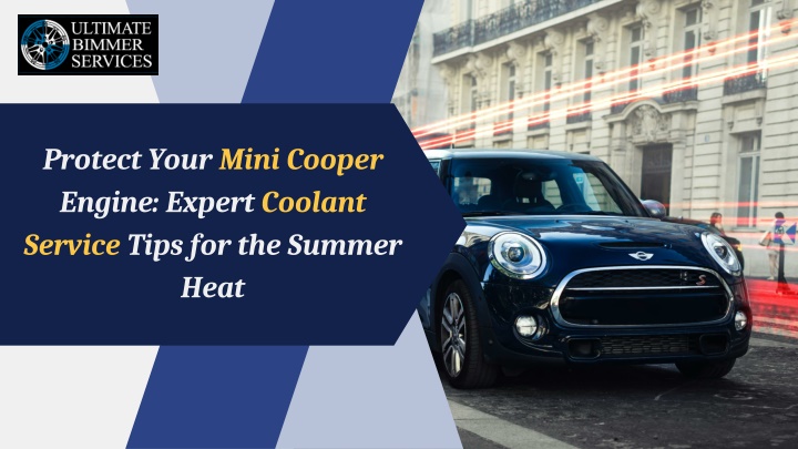 Protect Your Mini Cooper Engine Expert Coolant Service Tips for the Summer Heat