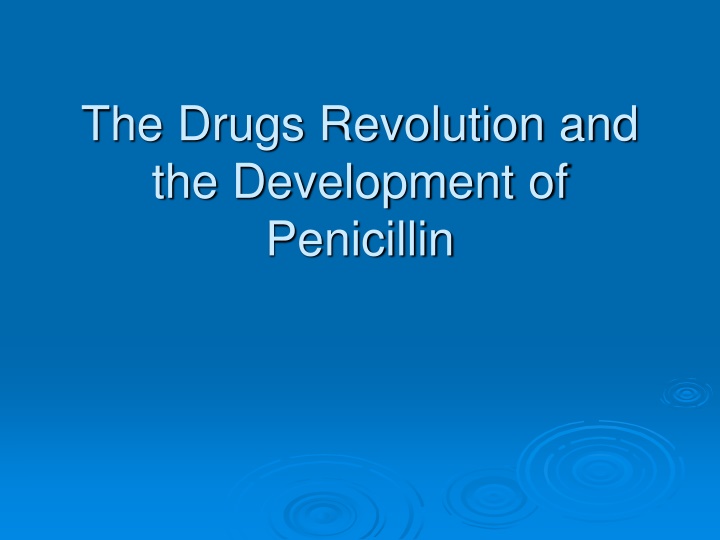 The Drugs Revolution and Penicillin Development