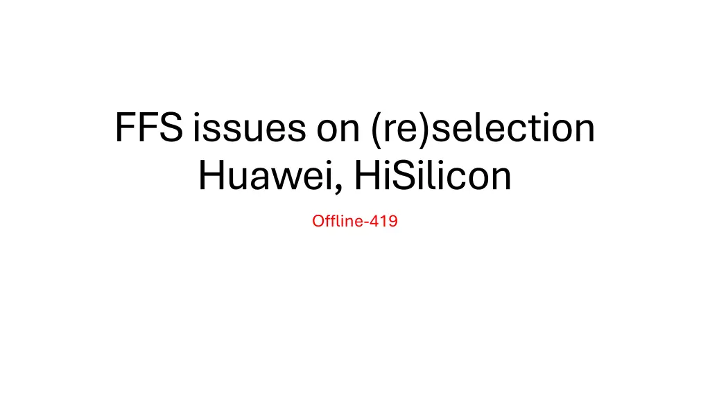 ffs issues on re selection huawei hisilicon n.w