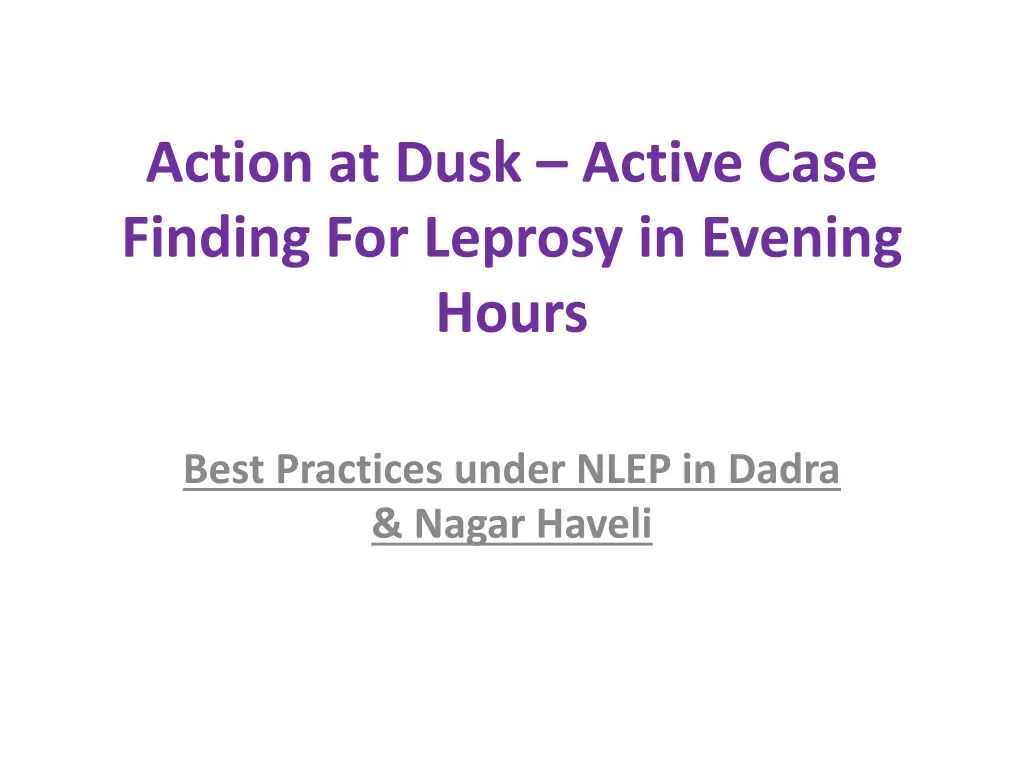 action at dusk active case finding for leprosy n.w
