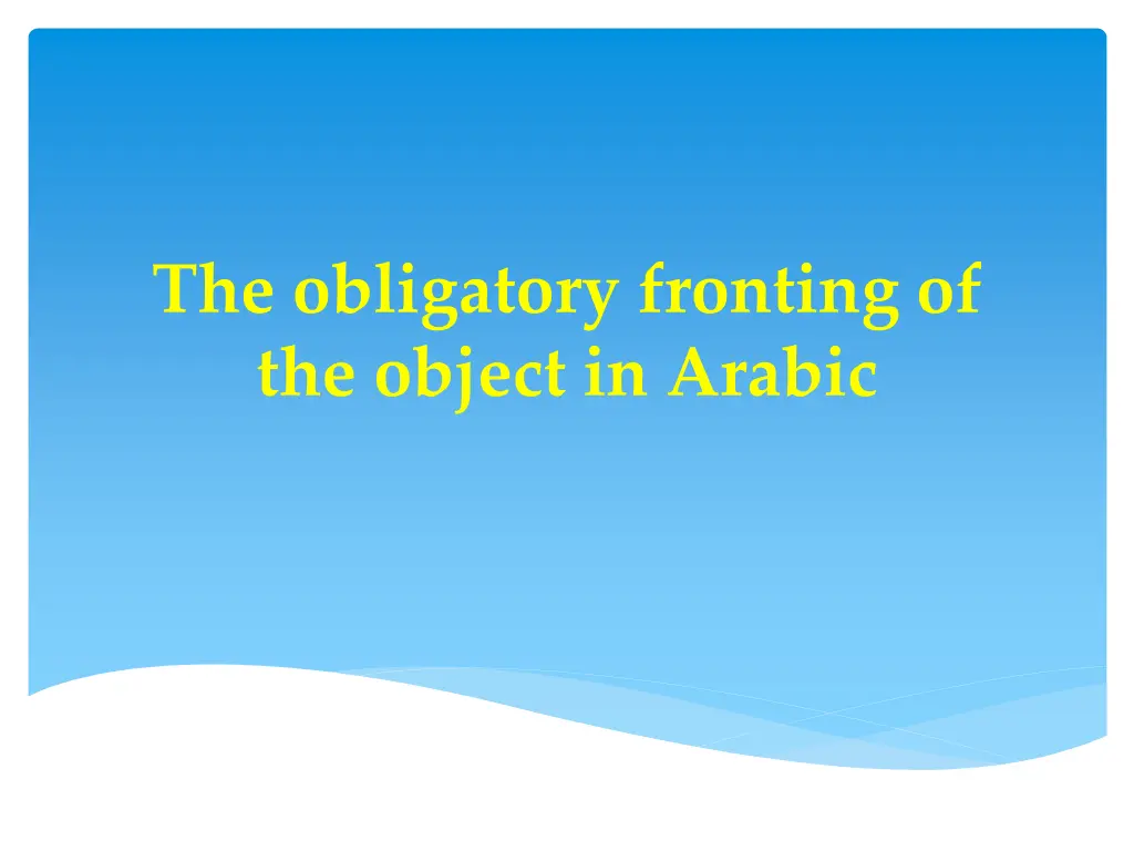 the obligatory fronting of the object in arabic n.w