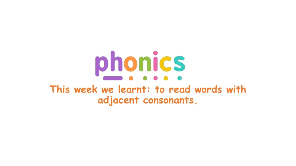 this week we learnt to read words with adjacent n.w