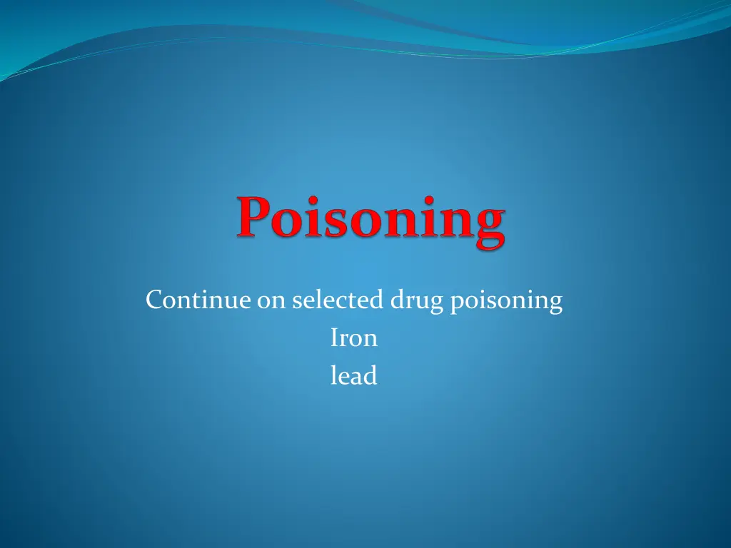 continue on selected drug poisoning iron lead n.w