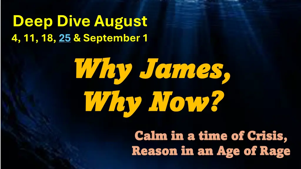 deep dive august 4 11 18 25 september 1 why james n.w