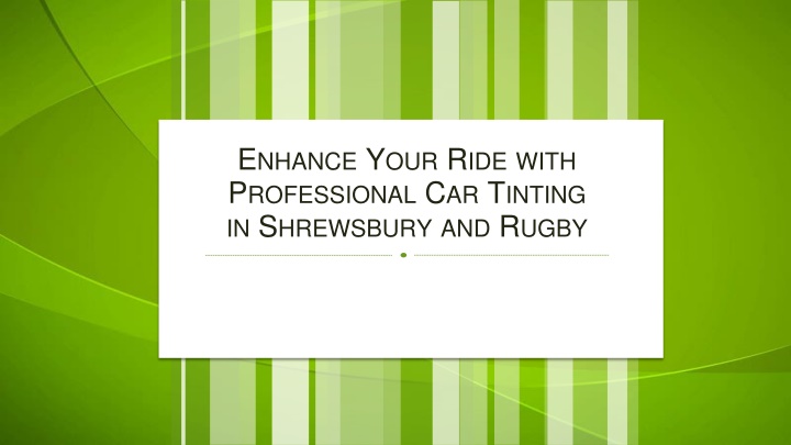 Enhance Your Ride with Professional Car Tinting in Shrewsbury and Rugby