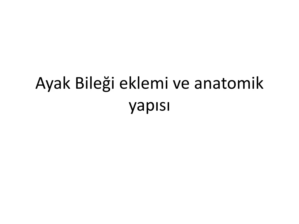 ayak bile i eklemi ve anatomik yap s n.w