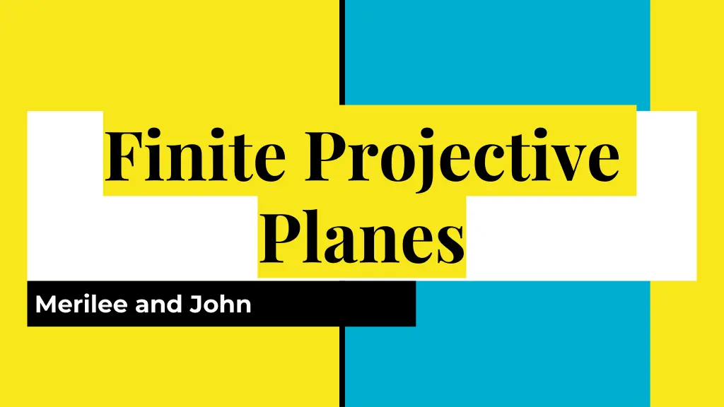 finite projective planes merilee and john n.w