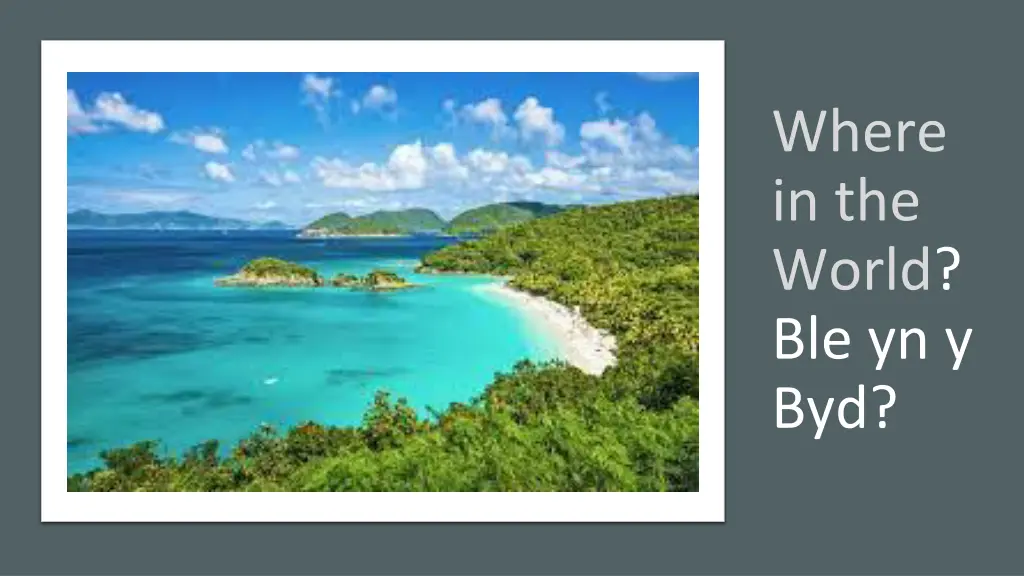 where in the world ble yn y byd n.w