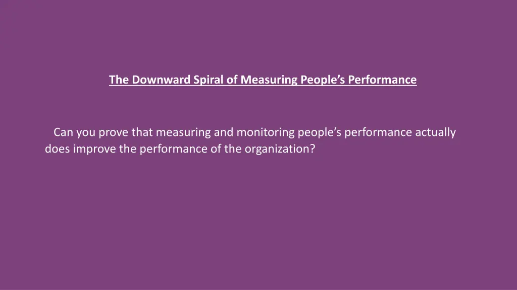 the downward spiral of measuring people n.w