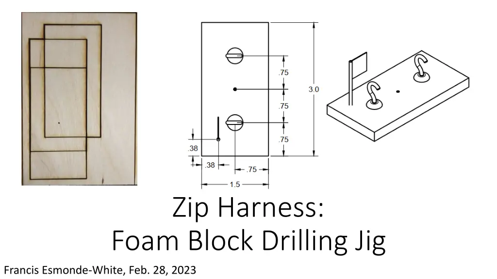zip harness foam block drilling jig n.w