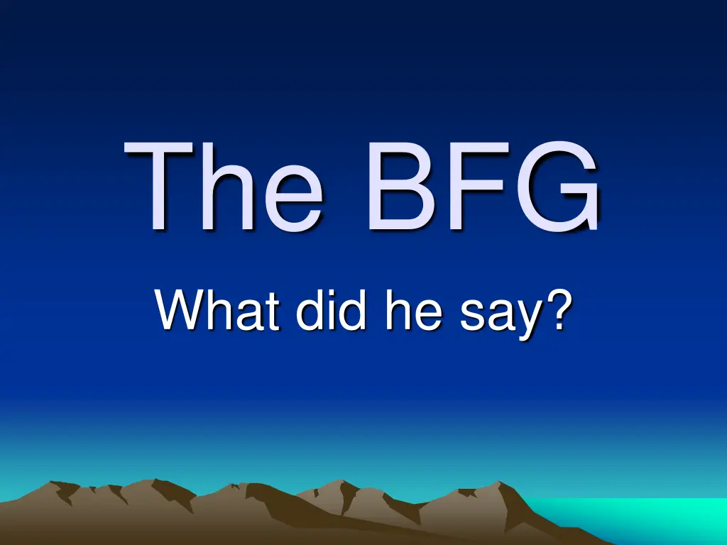 the bfg what did he say n.w