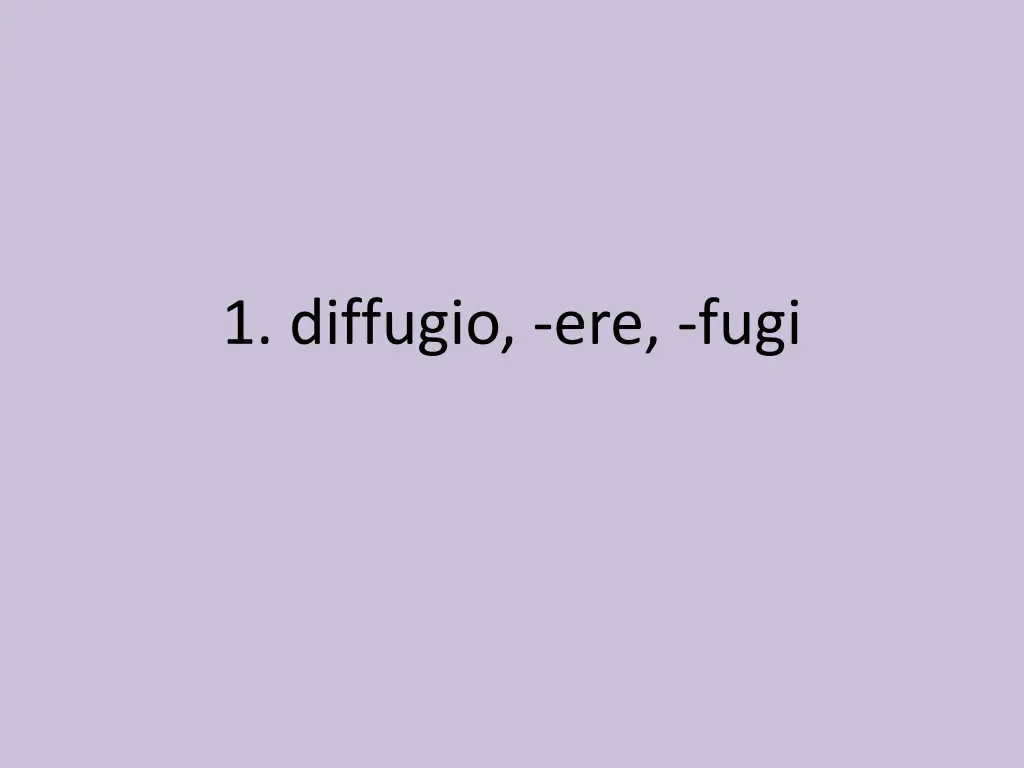 1 diffugio ere fugi n.w