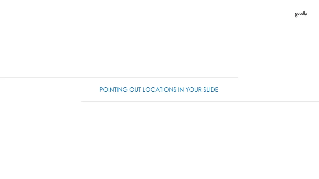 pointing out locations in your slide n.w