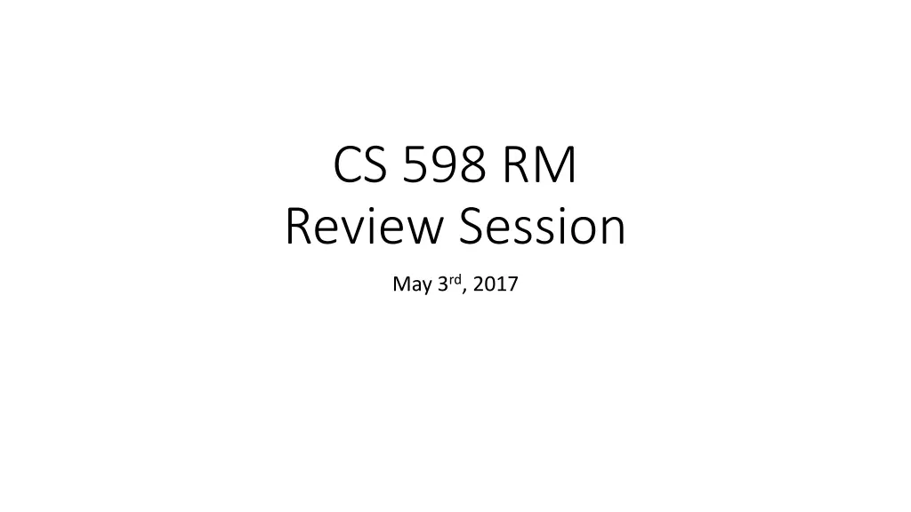 cs 598 rm review session n.w