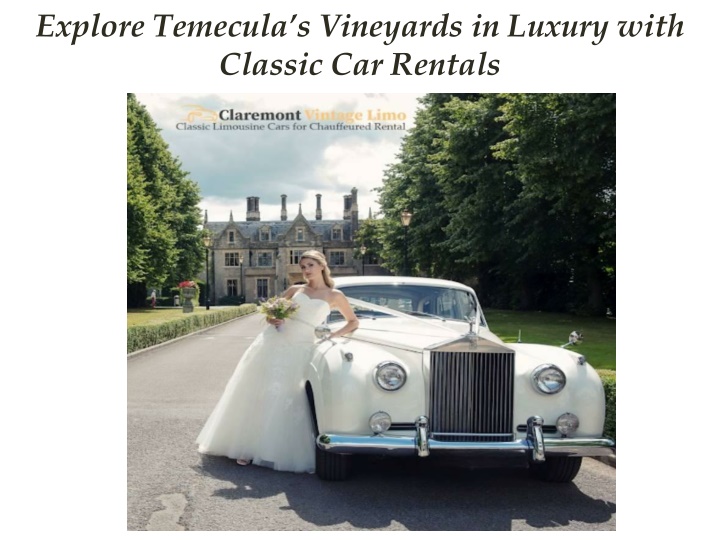 Explore Temecula’s Vineyards in Luxury with Classic Car Rentals