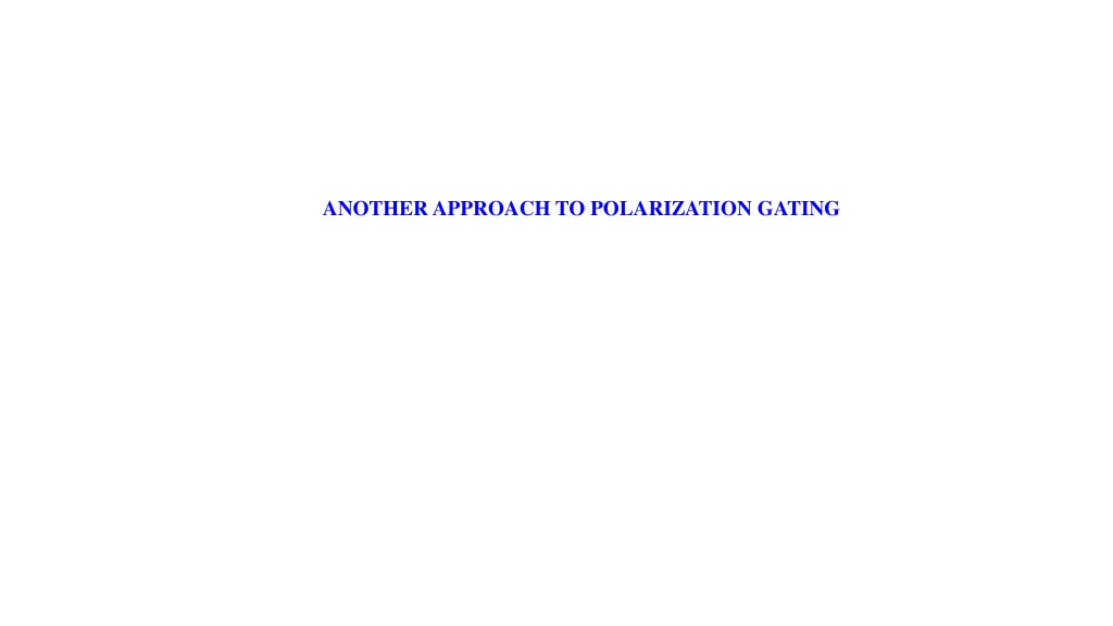 another approach to polarization gating n.w