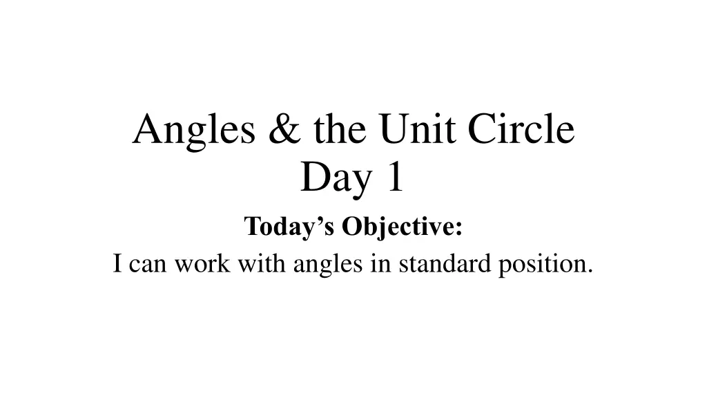 angles the unit circle day 1 today s objective n.w