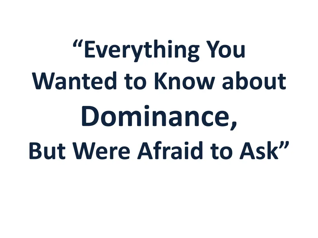 everything you wanted to know about dominance n.w