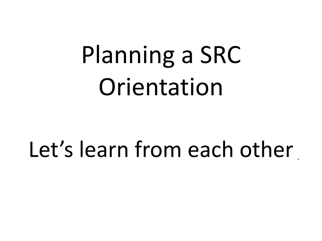 planning a src orientation n.w