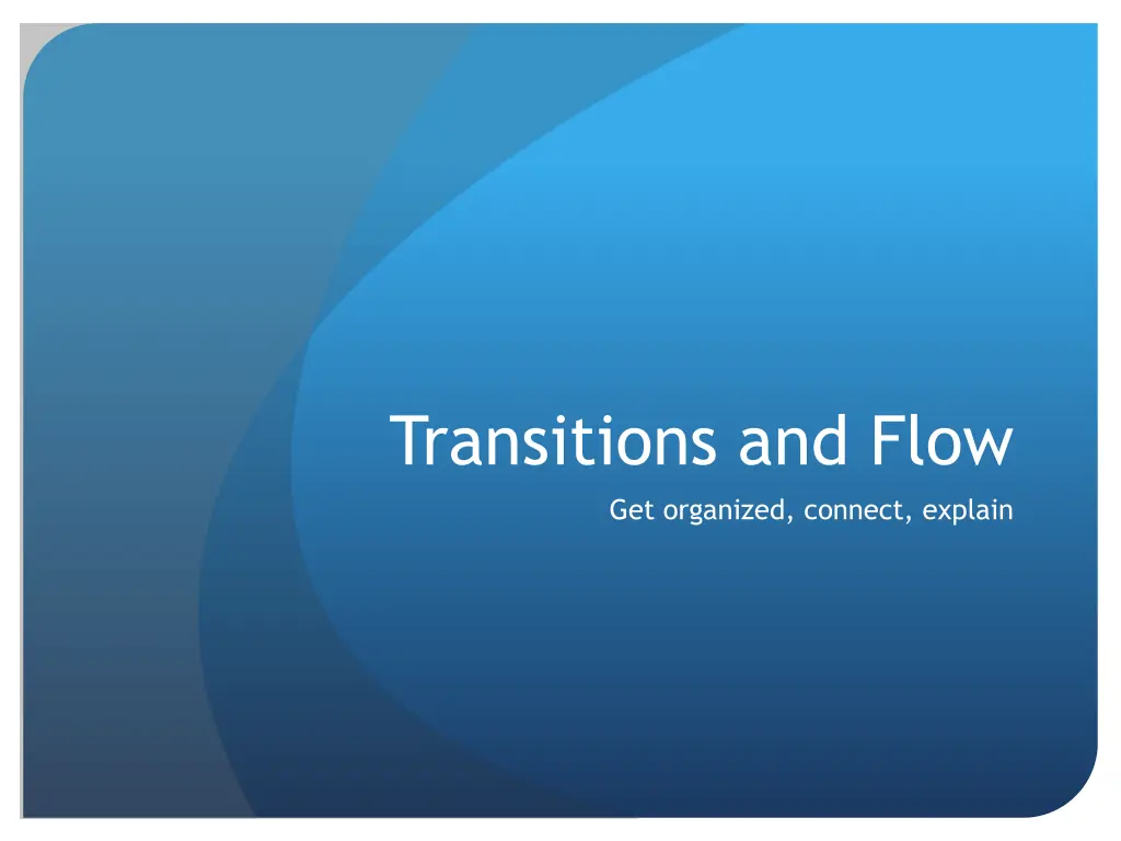 transitions and flow get organized connect explain n.w