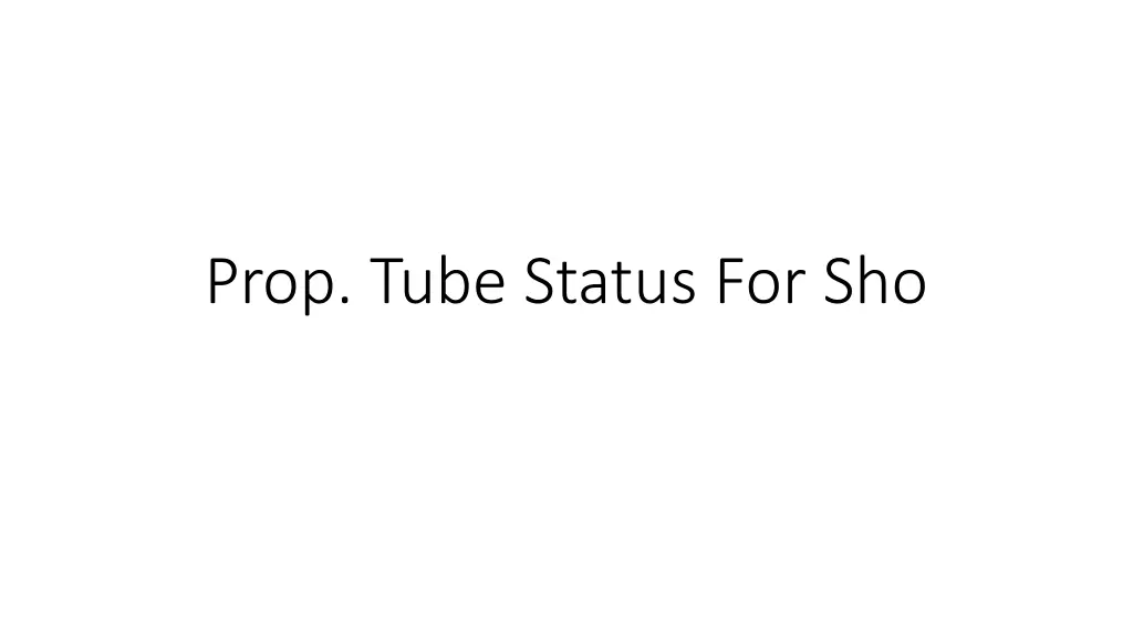 prop tube status for sho n.w