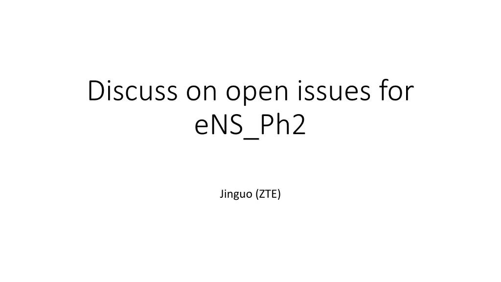 discuss on open issues for ens ph2 n.w