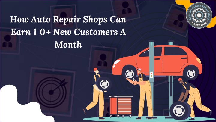 How Auto Repair Shops Can Earn 10  New Customers A Month