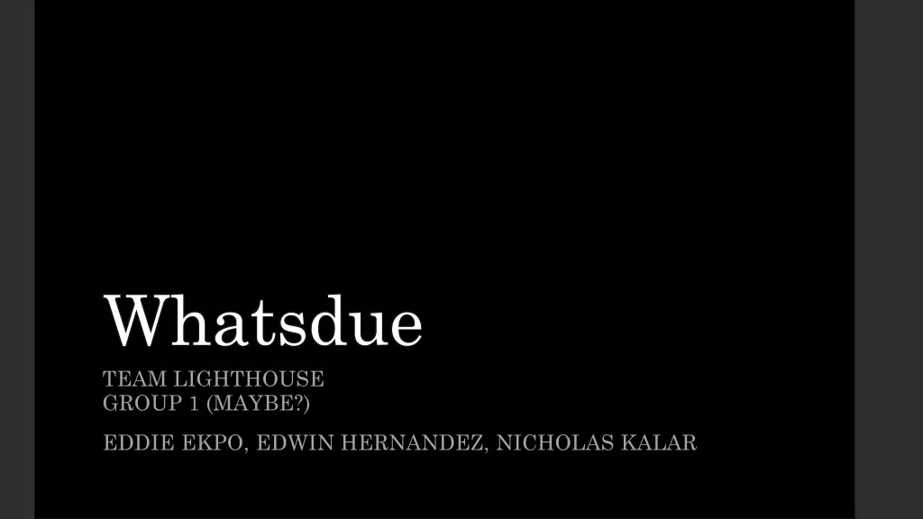 whatsdue team lighthouse group 1 maybe n.w
