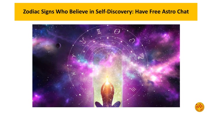 Zodiac Signs Who Believe in Self-Discovery Have Free Astro Chat