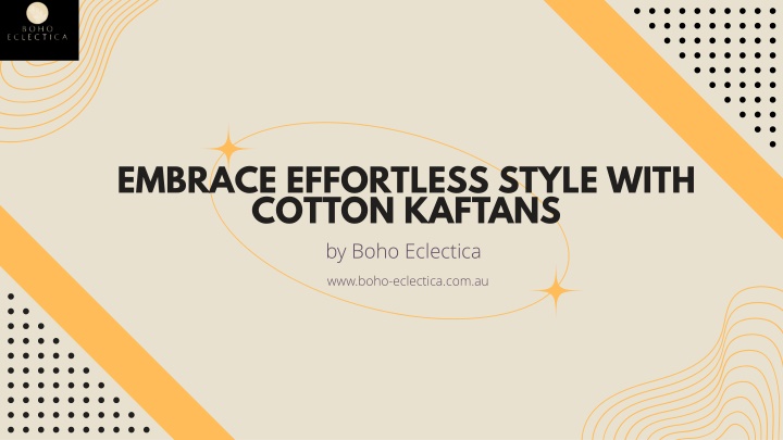 Cotton kaftans are stylish and comfortable for everyday wear