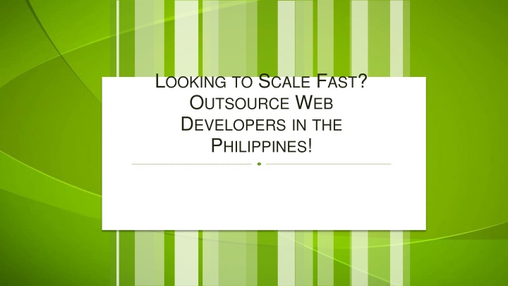 Looking to Scale Fast Outsource Web Developers in the Philippines!