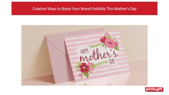 Creative Ways to Boost Your Brand Visibility This Mother's Day