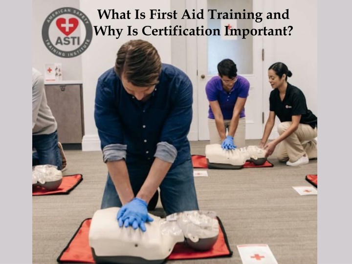 What Is First Aid Training and Why Is Certification Important?